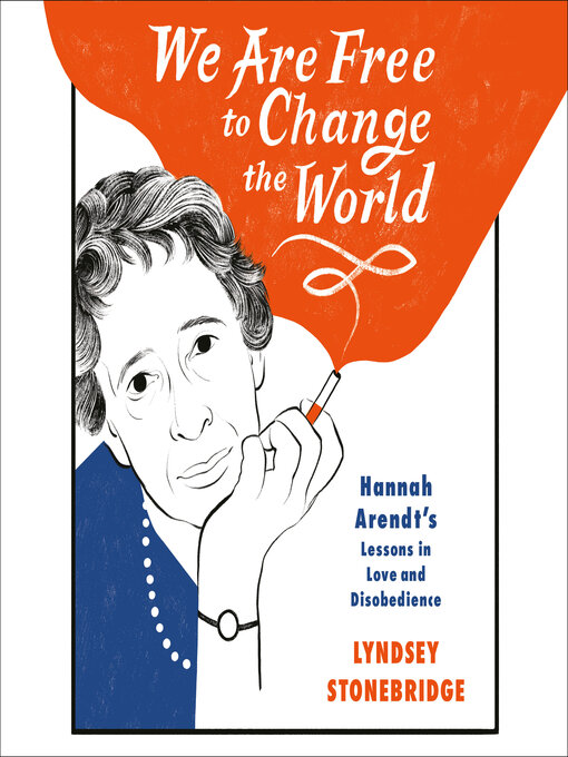 Title details for We Are Free to Change the World by Lyndsey Stonebridge - Wait list